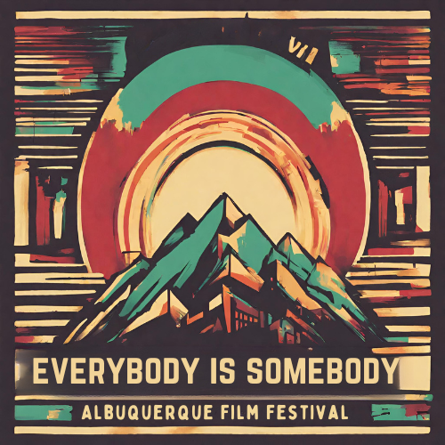 everybody is somebody Albuquerque Film Festival